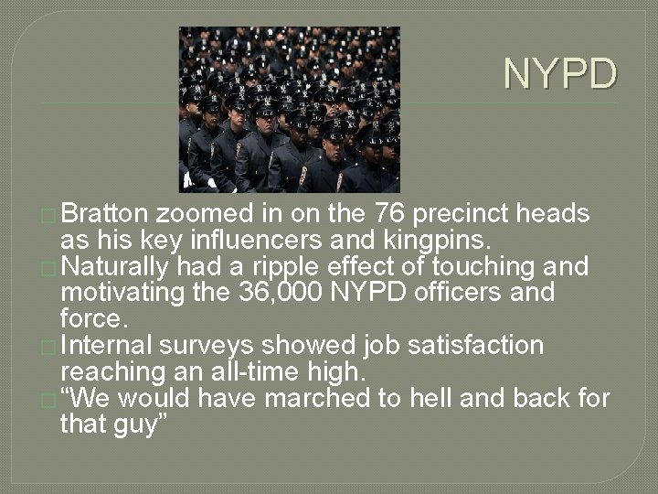 NYPD � Bratton zoomed in on the 76 precinct heads as his key influencers