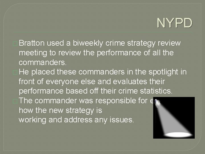 NYPD � Bratton used a biweekly crime strategy review meeting to review the performance