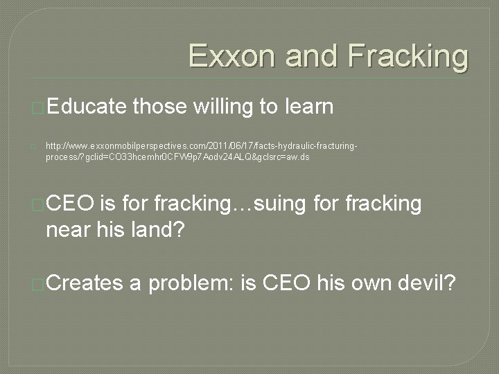 Exxon and Fracking �Educate � those willing to learn http: //www. exxonmobilperspectives. com/2011/06/17/facts-hydraulic-fracturingprocess/? gclid=CO