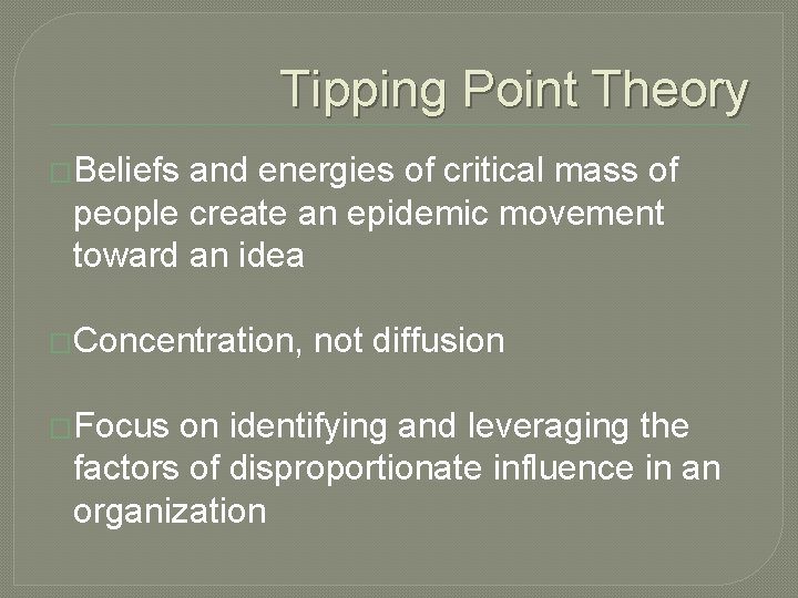 Tipping Point Theory �Beliefs and energies of critical mass of people create an epidemic