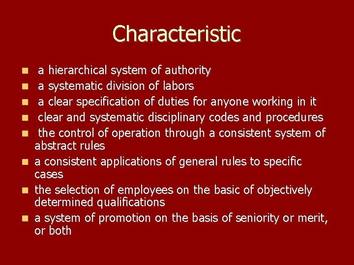 Characteristic a hierarchical system of authority a systematic division of labors a clear specification
