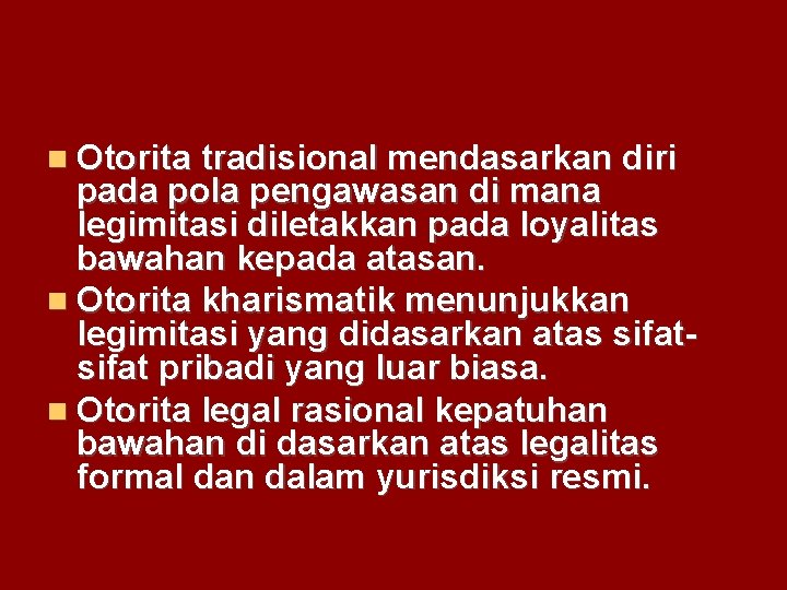  Otorita tradisional mendasarkan diri pada pola pengawasan di mana legimitasi diletakkan pada loyalitas