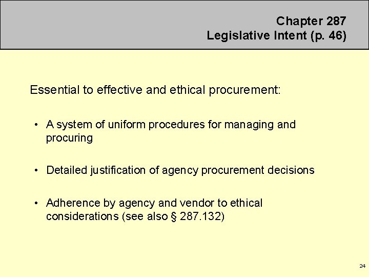 Chapter 287 Legislative Intent (p. 46) Essential to effective and ethical procurement: • A