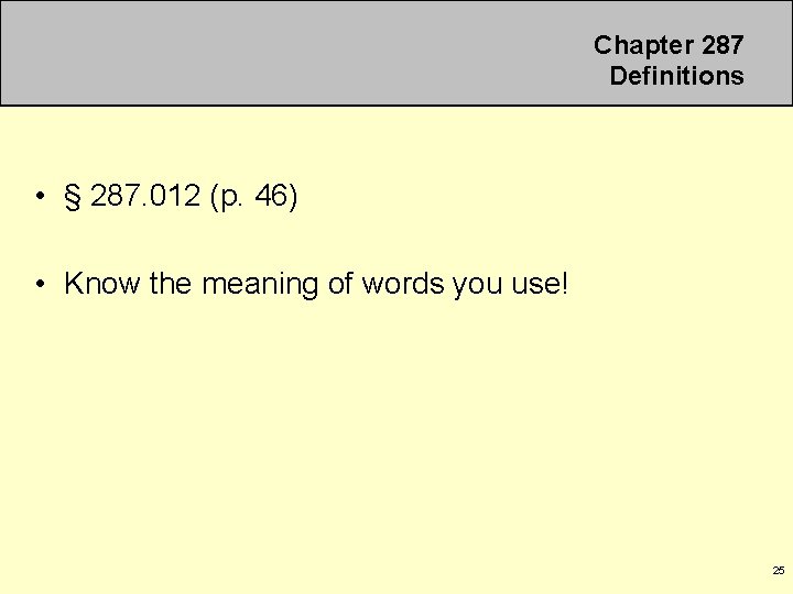 Chapter 287 Definitions • § 287. 012 (p. 46) • Know the meaning of