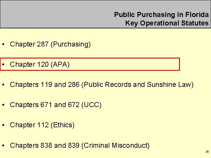 Public Purchasing in Florida Key Operational Statutes • Chapter 287 (Purchasing) • Chapter 120