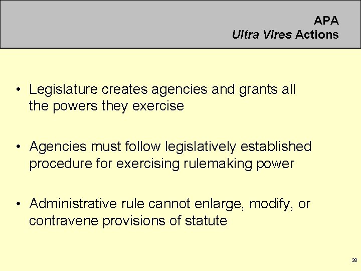 APA Ultra Vires Actions • Legislature creates agencies and grants all the powers they