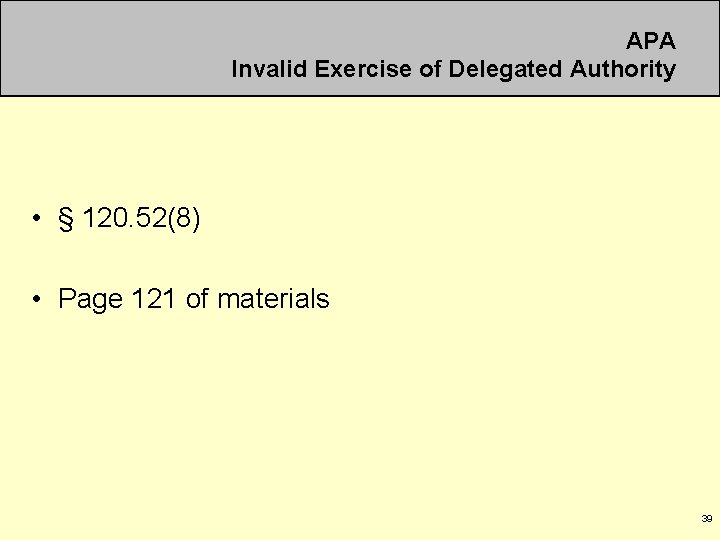 APA Invalid Exercise of Delegated Authority • § 120. 52(8) • Page 121 of