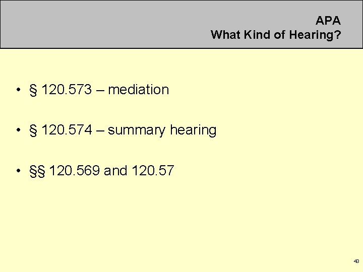 APA What Kind of Hearing? • § 120. 573 – mediation • § 120.
