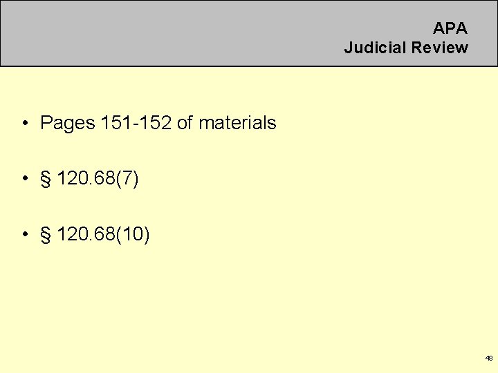 APA Judicial Review • Pages 151 -152 of materials • § 120. 68(7) •