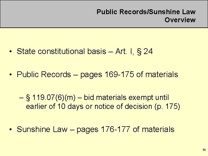 Public Records/Sunshine Law Overview • State constitutional basis – Art. I, § 24 •