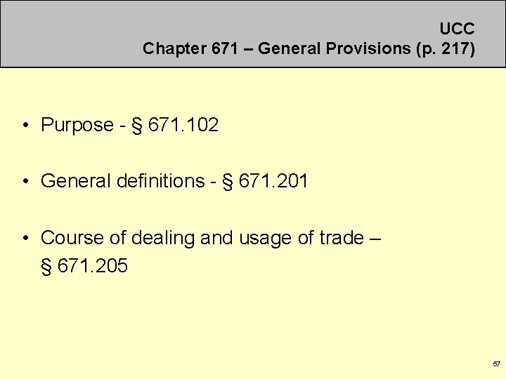 UCC Chapter 671 – General Provisions (p. 217) • Purpose - § 671. 102