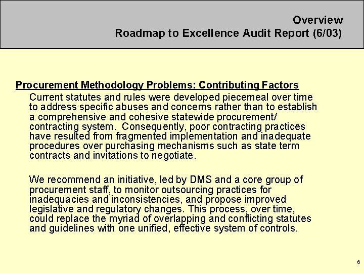 Overview Roadmap to Excellence Audit Report (6/03) Procurement Methodology Problems: Contributing Factors Current statutes