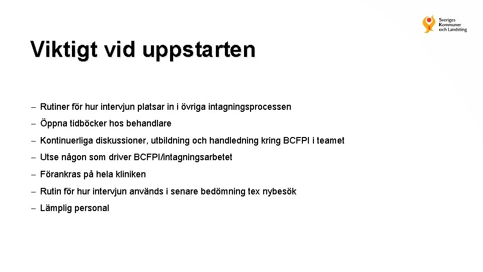 Viktigt vid uppstarten Rutiner för hur intervjun platsar in i övriga intagningsprocessen Öppna tidböcker