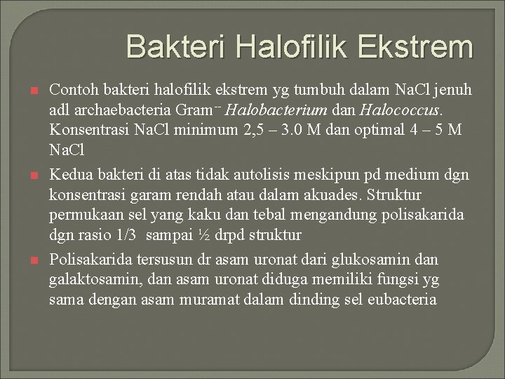 Bakteri Halofilik Ekstrem n n n Contoh bakteri halofilik ekstrem yg tumbuh dalam Na.