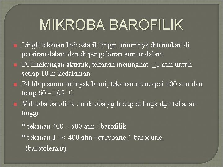 MIKROBA BAROFILIK n n Lingk tekanan hidrostatik tinggi umumnya ditemukan di perairan dalam dan