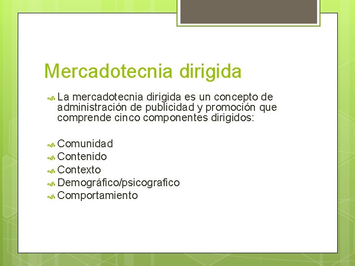 Mercadotecnia dirigida La mercadotecnia dirigida es un concepto de administración de publicidad y promoción