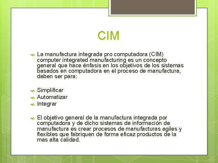 CIM La manufactura integrada pro computadora (CIM) computer integrated manufacturing es un concepto general