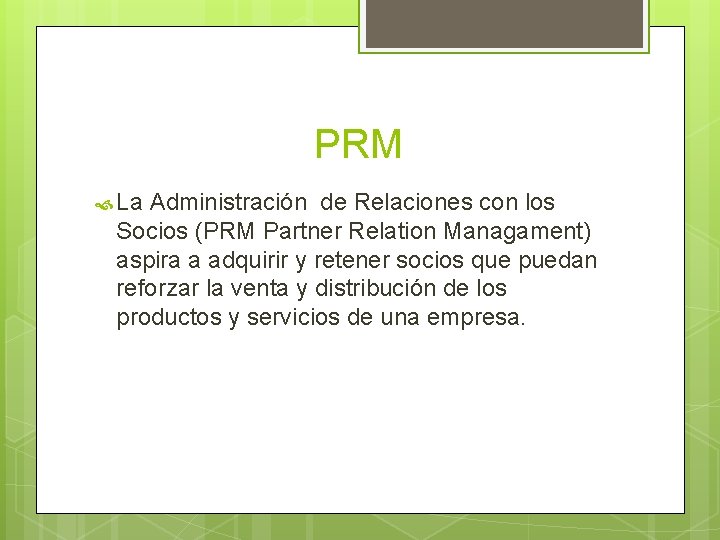 PRM La Administración de Relaciones con los Socios (PRM Partner Relation Managament) aspira a