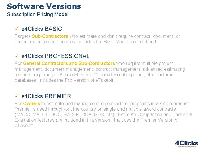 Software Versions Subscription Pricing Model ü e 4 Clicks BASIC Targets Sub-Contractors who estimate Software Versions Subscription Pricing Model ü e 4 Clicks BASIC Targets Sub-Contractors who estimate