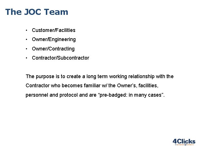 The JOC Team • Customer/Facilities • Owner/Engineering • Owner/Contracting • Contractor/Subcontractor The purpose is The JOC Team • Customer/Facilities • Owner/Engineering • Owner/Contracting • Contractor/Subcontractor The purpose is