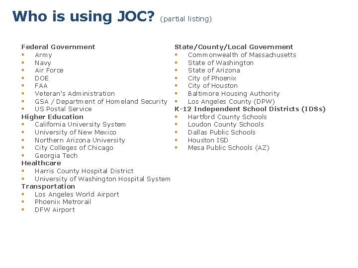 Who is using JOC? (partial listing) Federal Government § Army § Navy § Air Who is using JOC? (partial listing) Federal Government § Army § Navy § Air