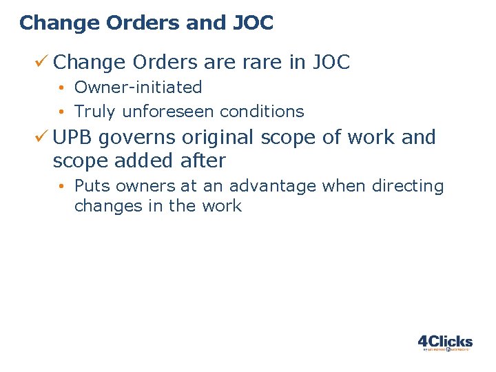 Change Orders and JOC ü Change Orders are rare in JOC • Owner-initiated • Change Orders and JOC ü Change Orders are rare in JOC • Owner-initiated •