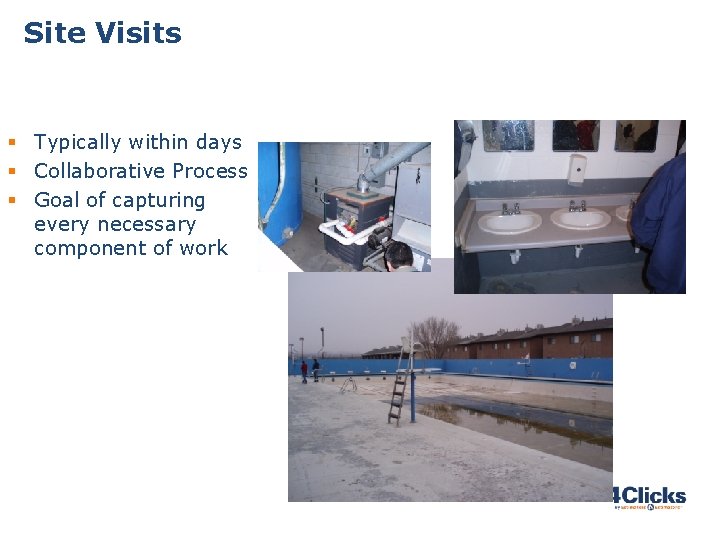 Site Visits § Typically within days § Collaborative Process § Goal of capturing every Site Visits § Typically within days § Collaborative Process § Goal of capturing every