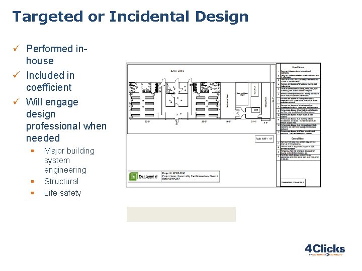 Targeted or Incidental Design ü Performed inhouse ü Included in coefficient ü Will engage Targeted or Incidental Design ü Performed inhouse ü Included in coefficient ü Will engage