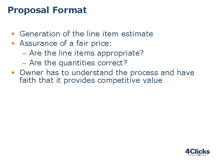 Proposal Format § Generation of the line item estimate § Assurance of a fair Proposal Format § Generation of the line item estimate § Assurance of a fair