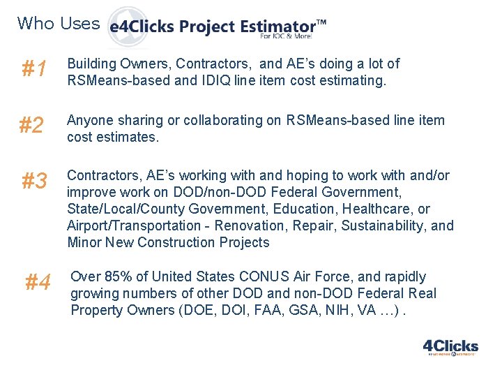 Who Uses #1 Building Owners, Contractors, and AE’s doing a lot of RSMeans-based and Who Uses #1 Building Owners, Contractors, and AE’s doing a lot of RSMeans-based and