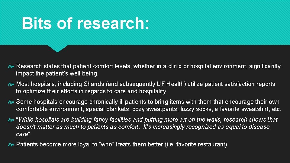 Bits of research: Research states that patient comfort levels, whether in a clinic or