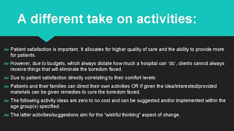 A different take on activities: Patient satisfaction is important. It allocates for higher quality
