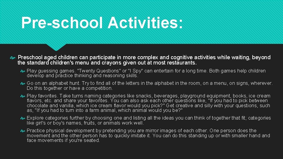 Pre-school Activities: Preschool aged children can participate in more complex and cognitive activities while