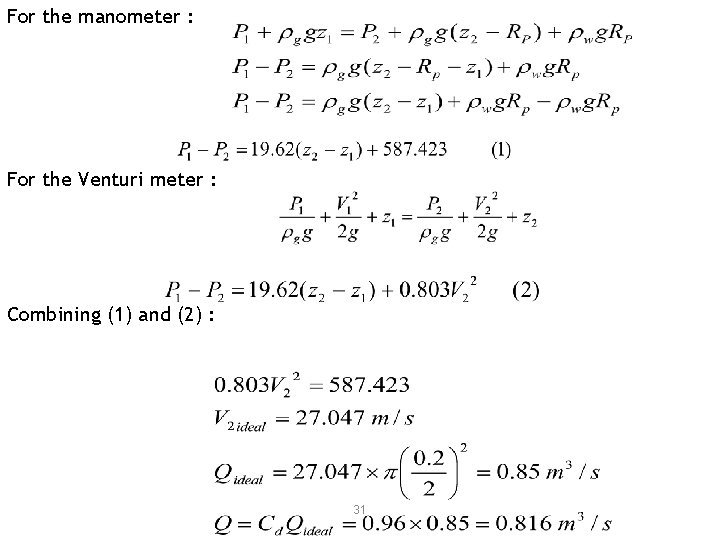 For the manometer : For the Venturi meter : Combining (1) and (2) : For the manometer : For the Venturi meter : Combining (1) and (2) :