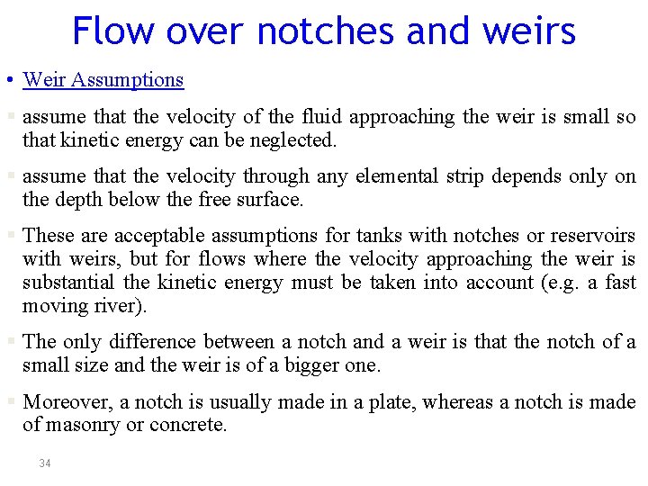 Flow over notches and weirs • Weir Assumptions § assume that the velocity of Flow over notches and weirs • Weir Assumptions § assume that the velocity of