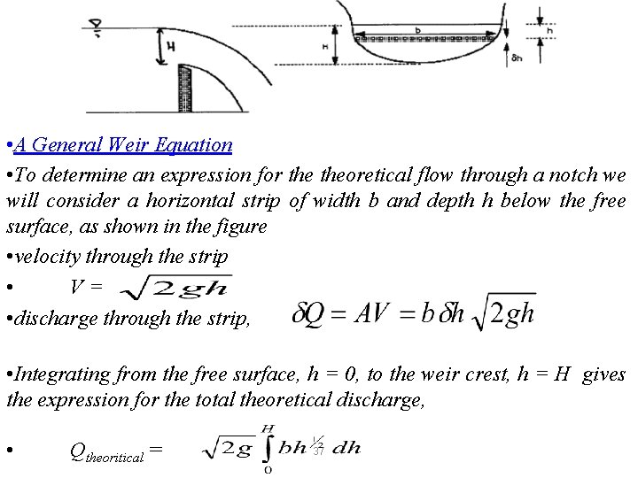 • A General Weir Equation • To determine an expression for theoretical flow • A General Weir Equation • To determine an expression for theoretical flow