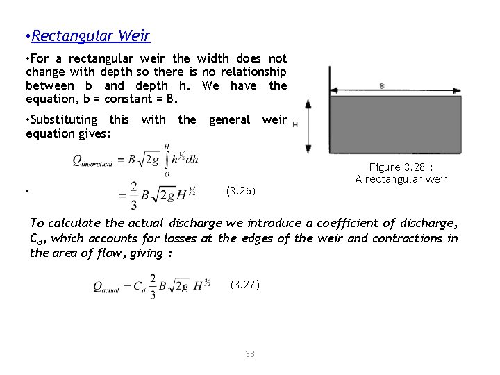 • Rectangular Weir • For a rectangular weir the width does not change • Rectangular Weir • For a rectangular weir the width does not change