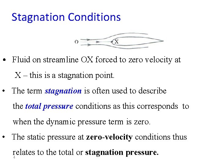 Stagnation Conditions • Fluid on streamline OX forced to zero velocity at X – Stagnation Conditions • Fluid on streamline OX forced to zero velocity at X –