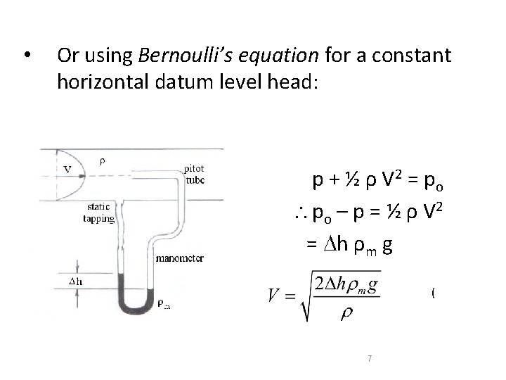 • Or using Bernoulli’s equation for a constant horizontal datum level head: p • Or using Bernoulli’s equation for a constant horizontal datum level head: p