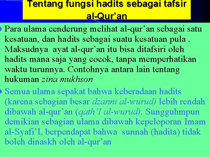 Tentang fungsi hadits sebagai tafsir al-Qur’an l Para ulama cenderung melihat al-qur’an sebagai satu