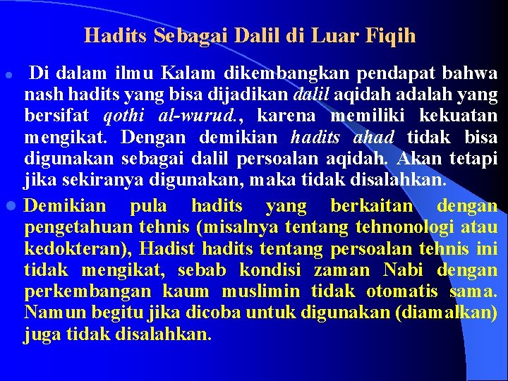 Hadits Sebagai Dalil di Luar Fiqih Di dalam ilmu Kalam dikembangkan pendapat bahwa nash