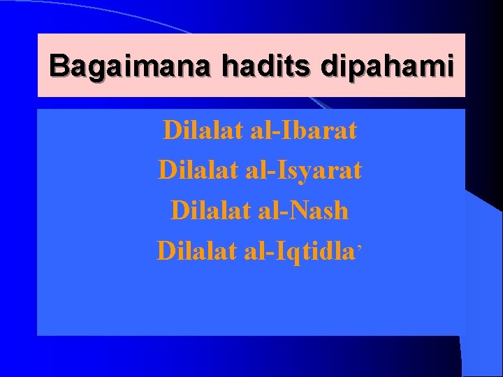 Bagaimana hadits dipahami l Dilalat al-Ibarat l Dilalat al-Isyarat l Dilalat al-Nash l Dilalat