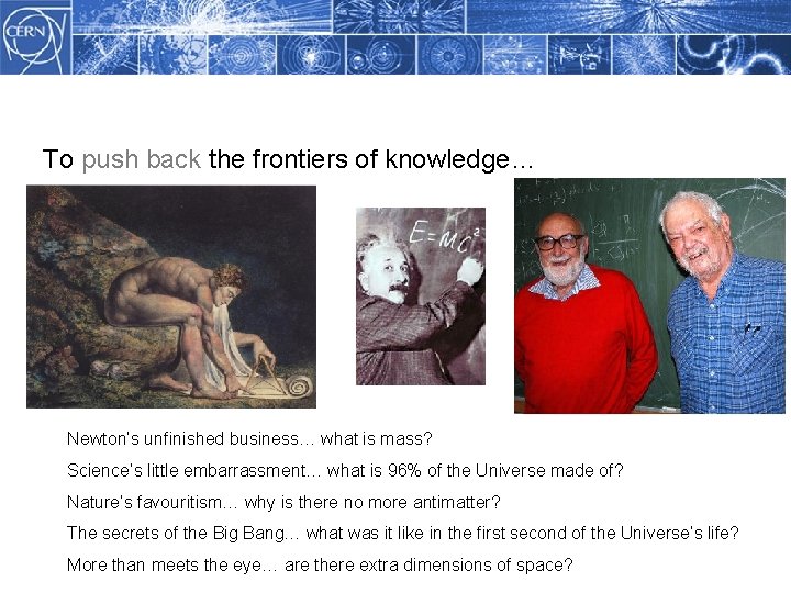 Methodology To push back the frontiers of knowledge… Newton’s unfinished business… what is mass?