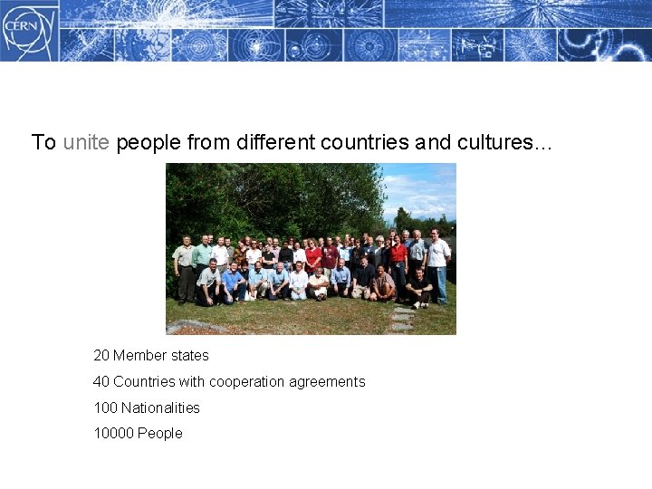 Methodology To unite people from different countries and cultures… 20 Member states 40 Countries