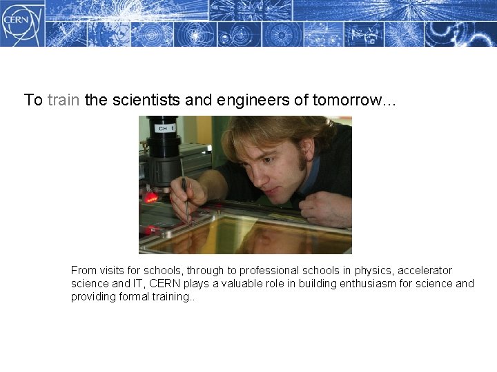 Methodology To train the scientists and engineers of tomorrow… From visits for schools, through