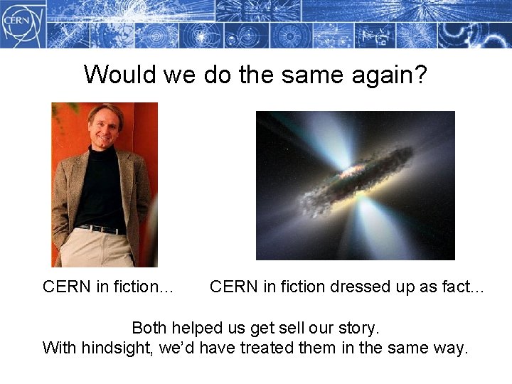 Would we do the same again? CERN in fiction… CERN in fiction dressed up