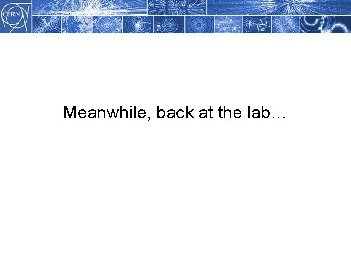 Methodology Meanwhile, back at the lab… 