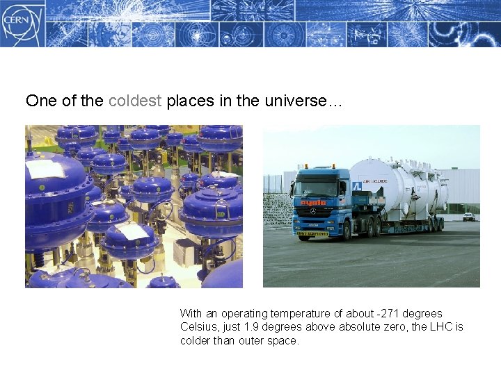 Methodology One of the coldest places in the universe… With an operating temperature of
