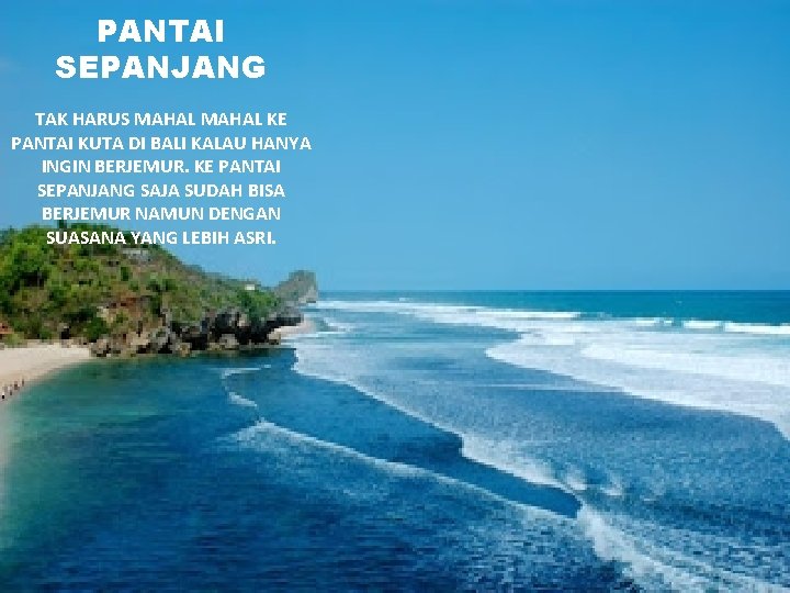PANTAI SEPANJANG TAK HARUS MAHAL KE PANTAI KUTA DI BALI KALAU HANYA INGIN BERJEMUR.
