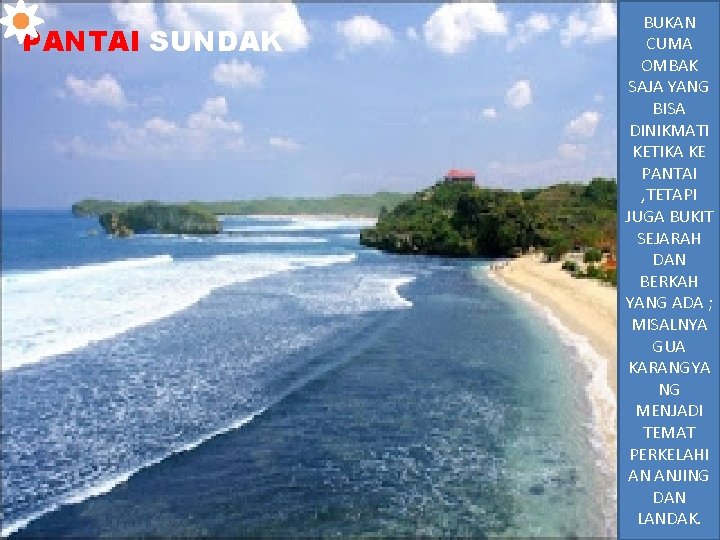 PANTAI SUNDAK BUKAN CUMA OMBAK SAJA YANG BISA DINIKMATI KETIKA KE PANTAI , TETAPI